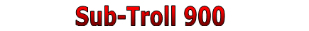 Sub-Troll 900 Banner